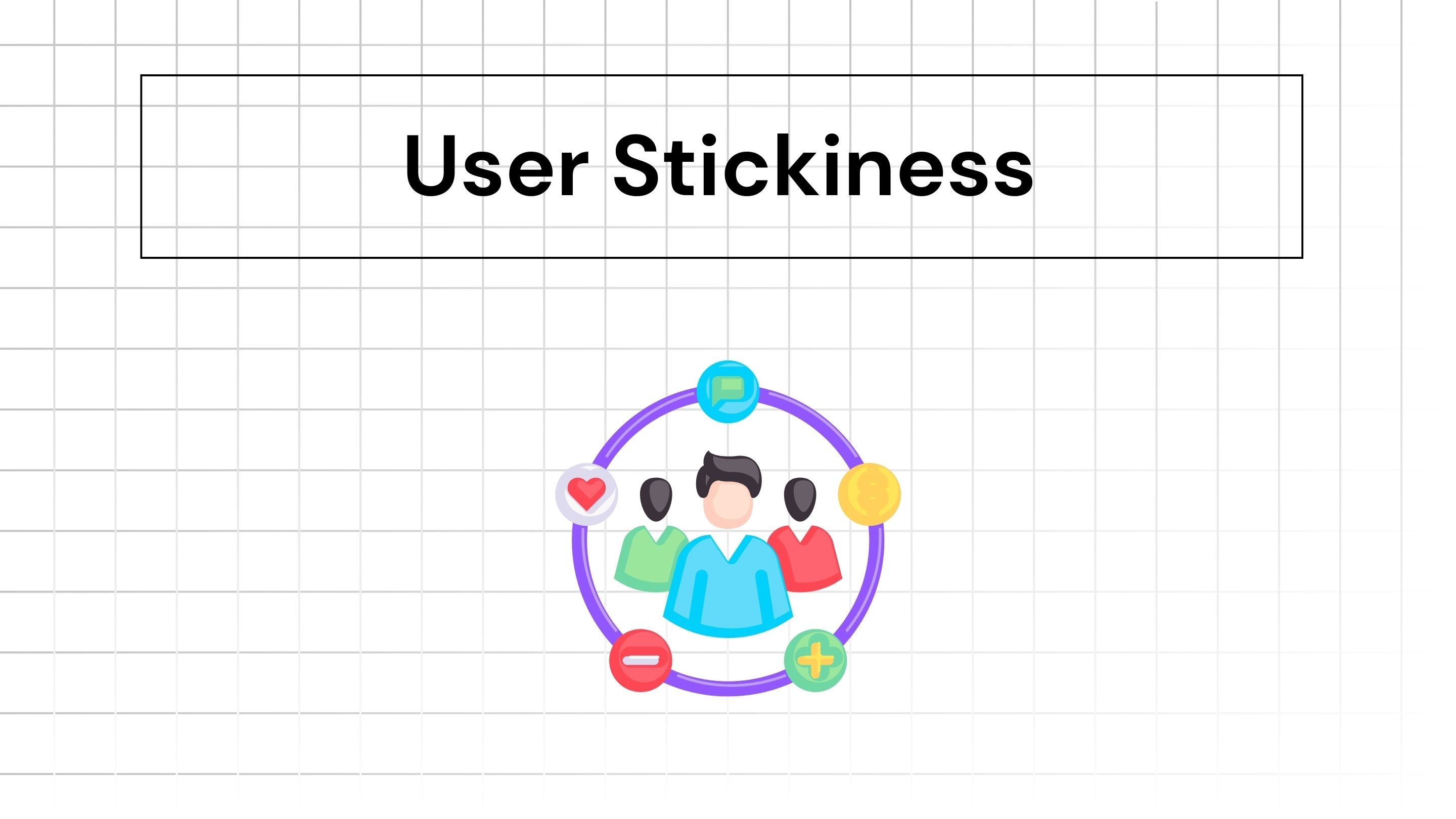 User stickiness