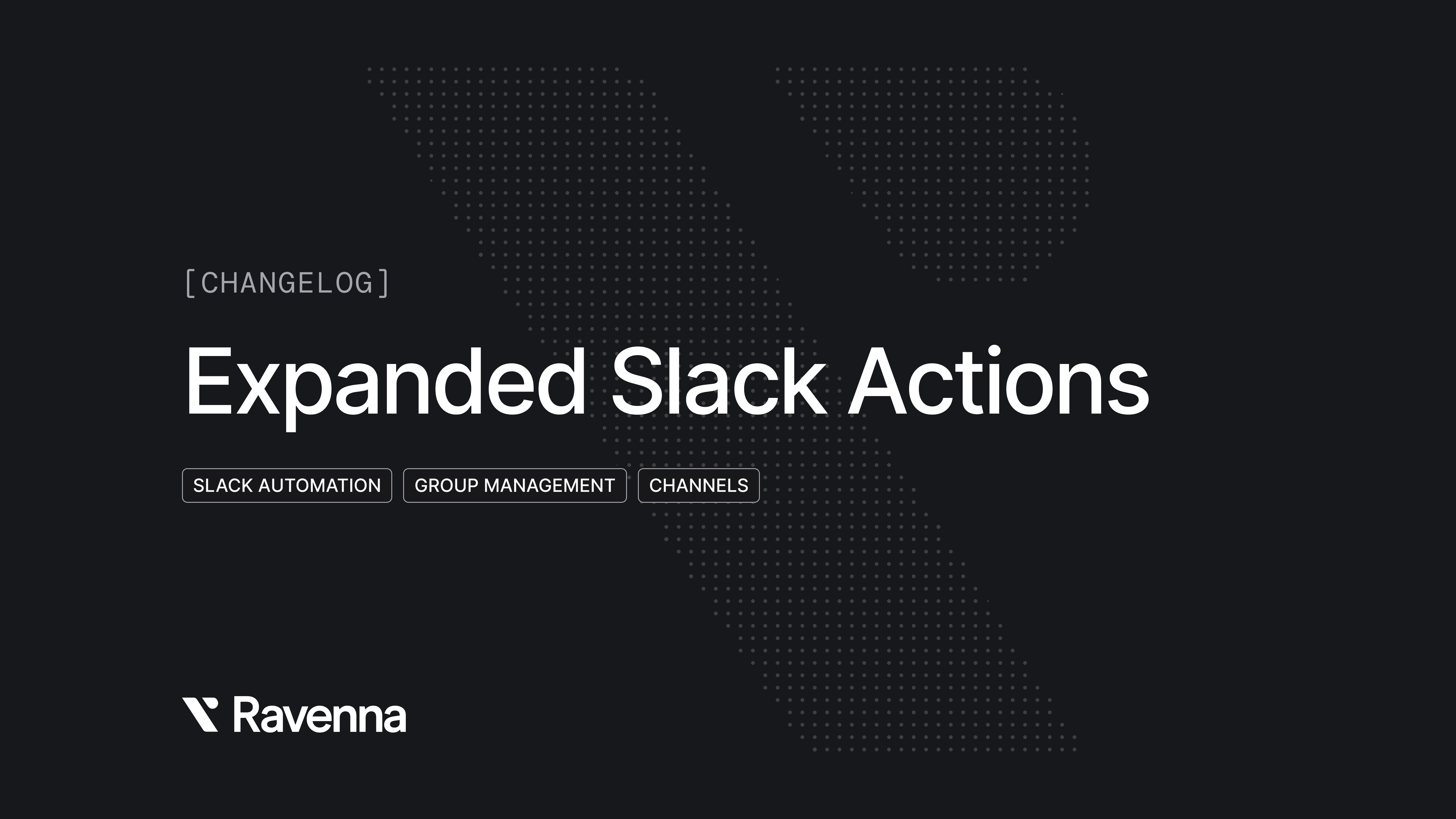 Slack Actions (Expanded) - Ravenna Product Update