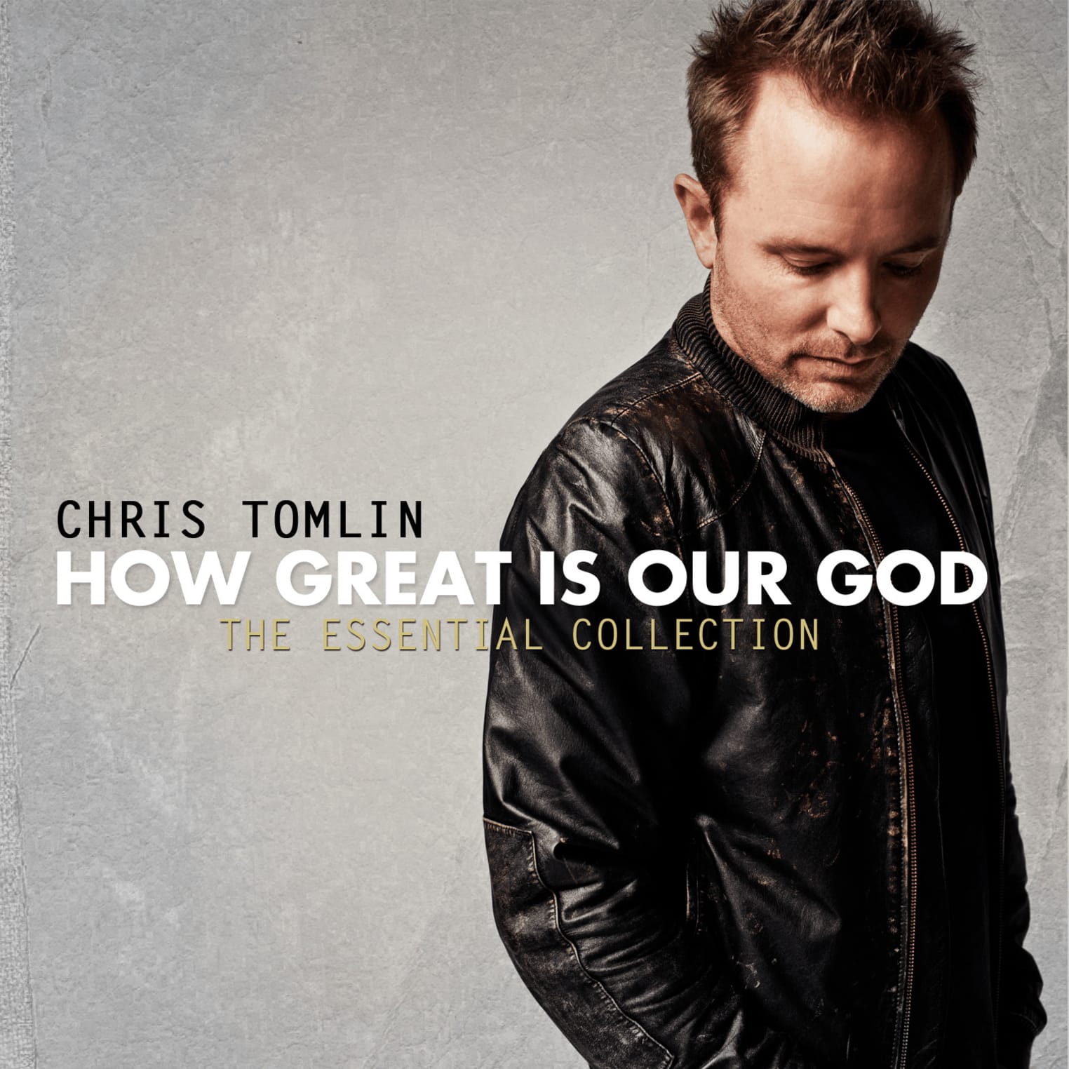 Album artwork for "How Great Is Our God" by Chris Tomlin. A man in a black leather jacket looks down. Text: Chris Tomlin, How Great Is Our God, The Essential Collection.