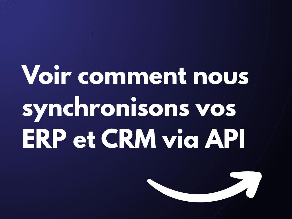 Voir comment nous synchronisons vos ERP et CRM via API