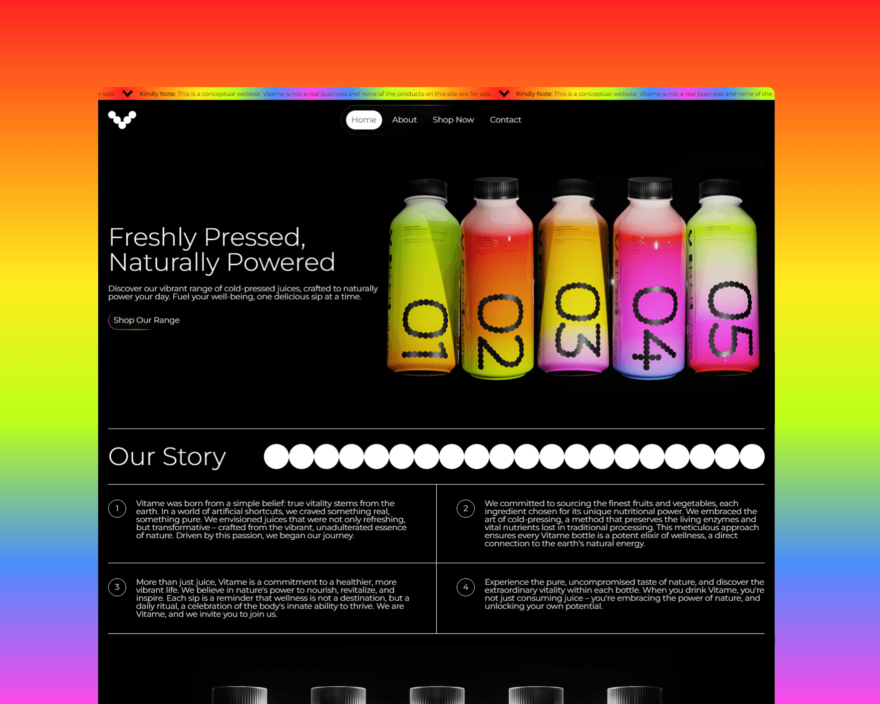 A screenshot of the Vitame website design against a vibrant rainbow background. The screenshot shows the home page, which features a hero section with the words "Freshly Pressed, Naturally Powered" next to an image of the brand's vibrantly colored juice bottles, followed by an "about" section that features the brand's story.