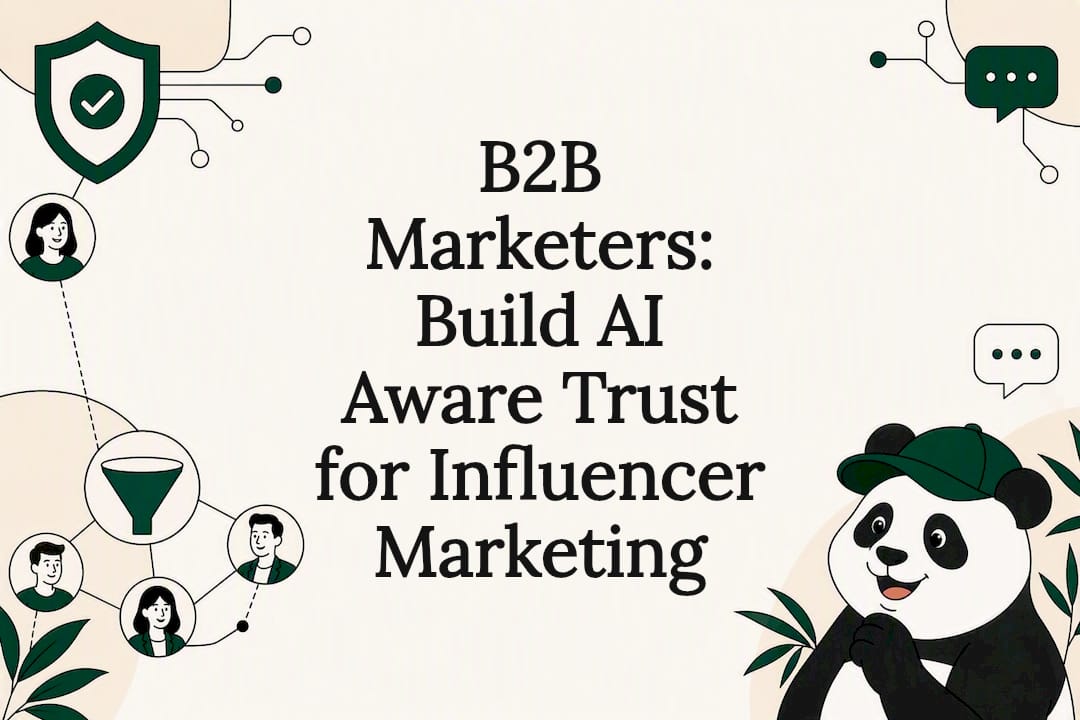 B2B Marketers: Build AI Aware Trust for Influencer Marketing