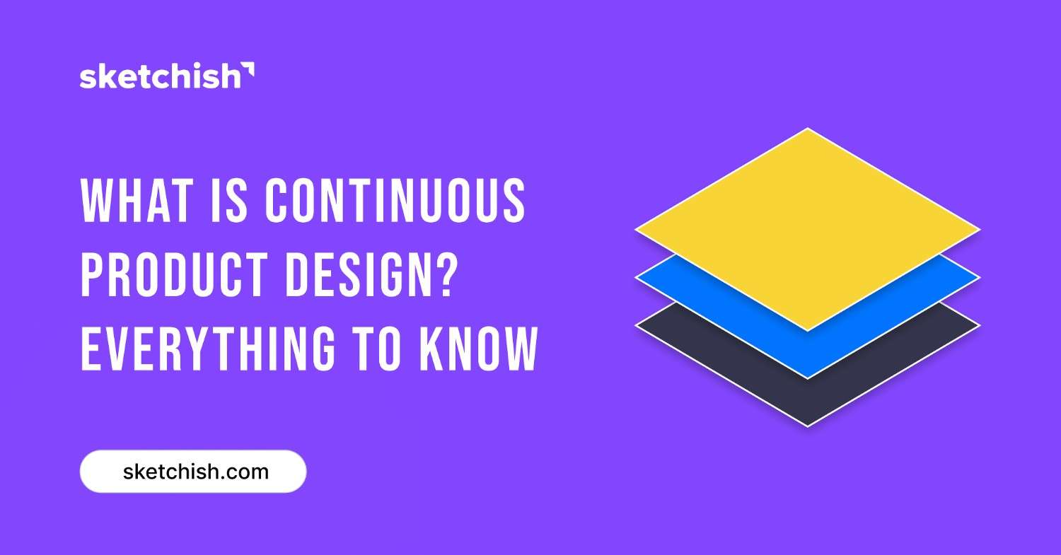 What is Continuous Product Design? Everything To Know