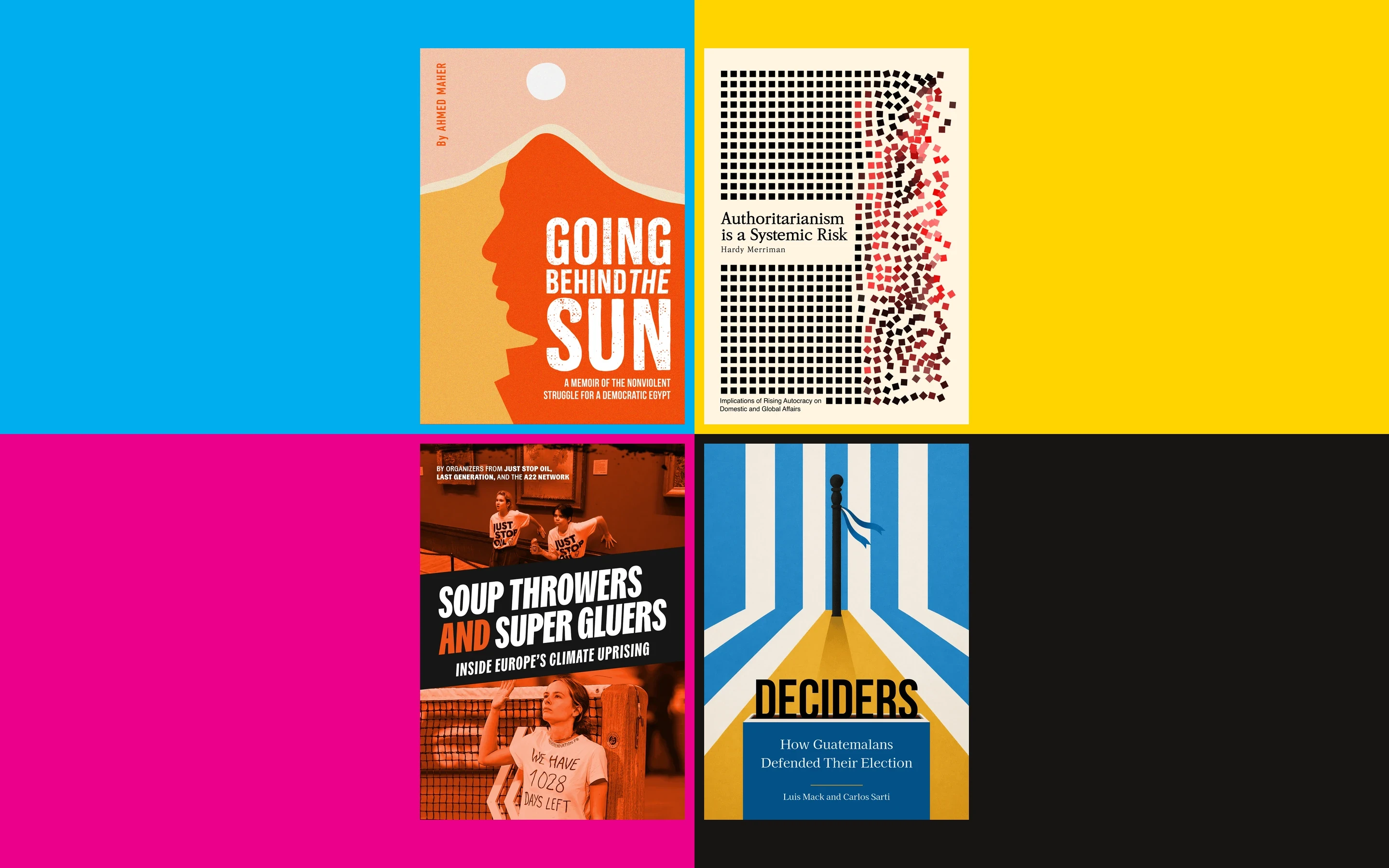 The four new People Power Publishers book covers, each on its own process-ink field of cyan, yellow, magenta, and black: Going Behind the Sun, Authoritarianism is a Systemic Risk, Soup Throwers and Super Gluers, and Deciders.