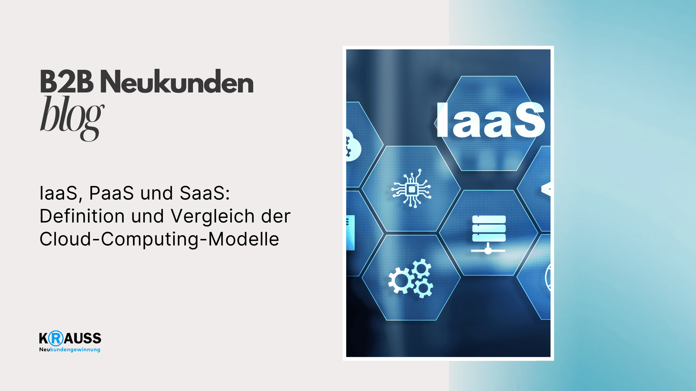 IaaS, PaaS und SaaS: Definition und Vergleich der Cloud-Computing-Modelle