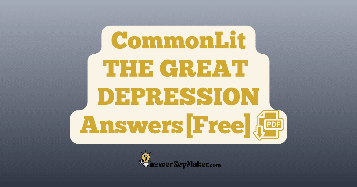 Download CommonLit THE GREAT DEPRESSION answer key PDF free for students - includes complete answers for text dependent & discussion questions.