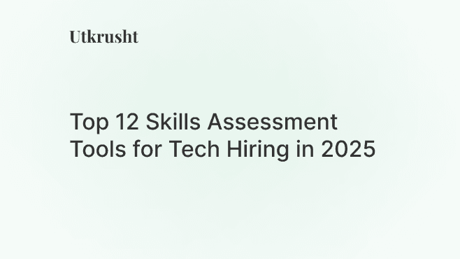 Top 12 Skills Assessment Tools for Tech Hiring in 2025