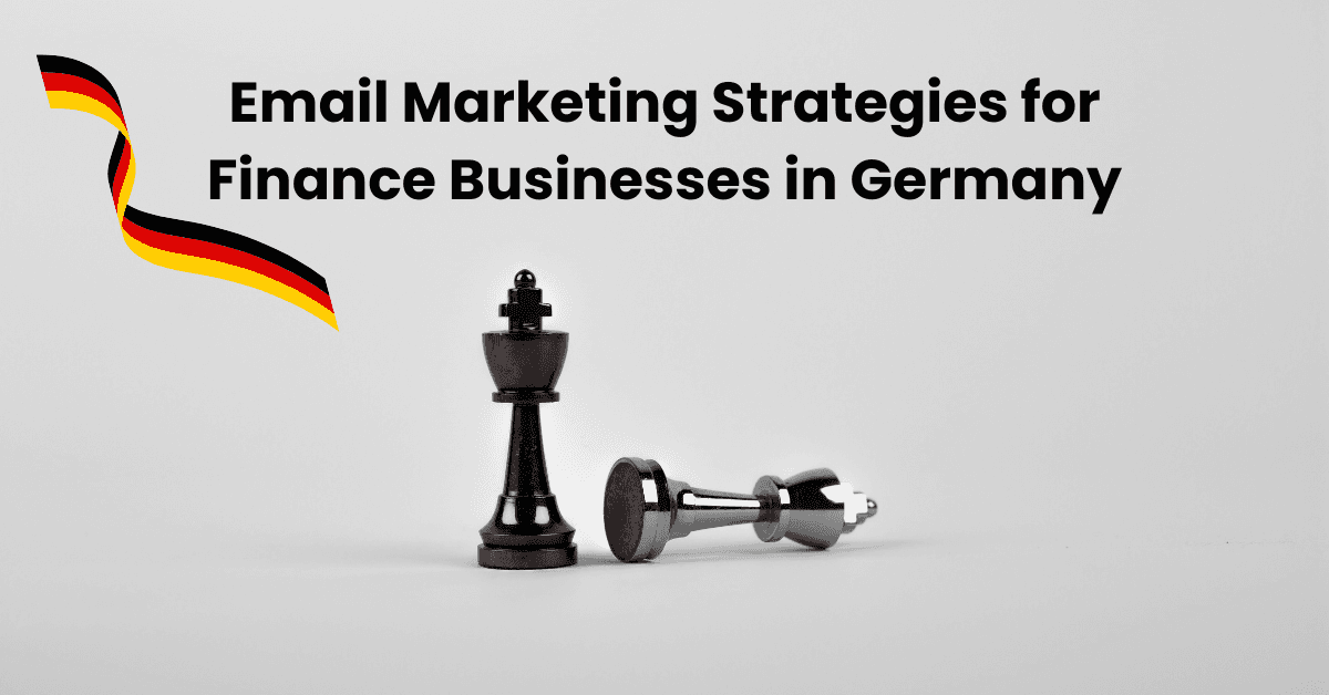 The Best Email Marketing Strategies for Finance Businesses in Germany