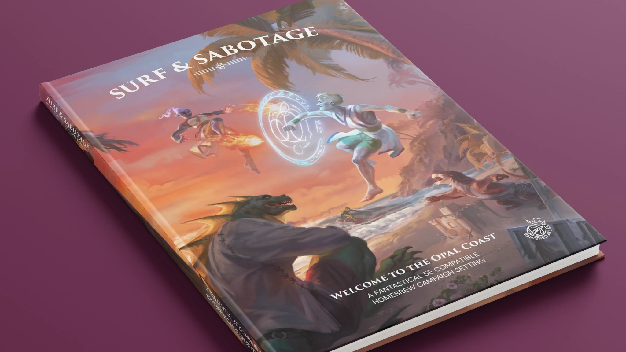 Front cover for Surf & Sabotage featuring a sunset beach artwork. Text reads ‘Welcome to the Opal Coast:A fantastical 5e compatible homebrew campaign setting’ alongside the Banished Atlas logo.