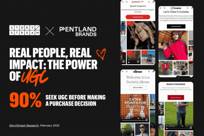 The text "REAL PEOPLE, REAL IMPACT: THE POWER OF UGC" is on the left with a heart icon. The text "90% SEEK UGC BEFORE MAKING A PURCHASE DECISION" is below it. On the right, a collage of mobile phone screens shows user-generated content from brands like Speedo, Berghaus, and Ellesse. The logos for StoryStream and Pentland Brands are at the top.