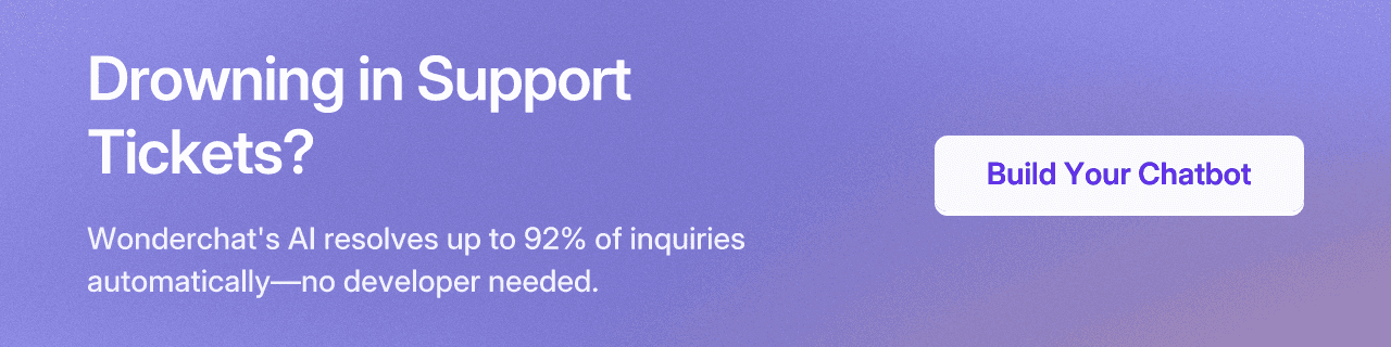 Drowning in Support Tickets? Wonderchat's AI resolves up to 92% of inquiries automatically—no developer needed.