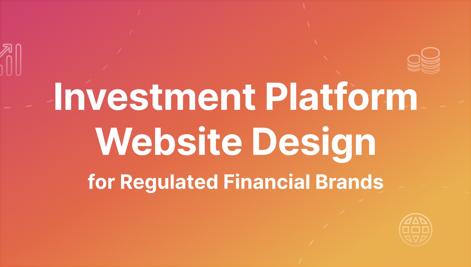 How to Design an Investment Platform Website for Regulated Financial Brands