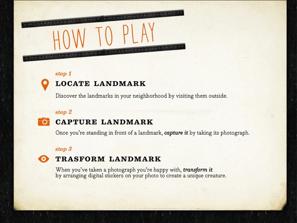 The image shows a printed instruction sheet titled "HOW TO PLAY" at the top. The sheet is divided into three numbered steps, each represented by a simple icon and text. The first step, "Locate Landmark," instructs users to discover landmarks in their neighborhood by visiting them outside. The second step, "Capture Landmark," explains that once a landmark is identified, users should capture it through a photograph. The third step, "Transform Landmark," explains that digital stickers can be used to create a unique creature from a photograph. The background of the sheet is cream-colored, and the text is written in black ink.