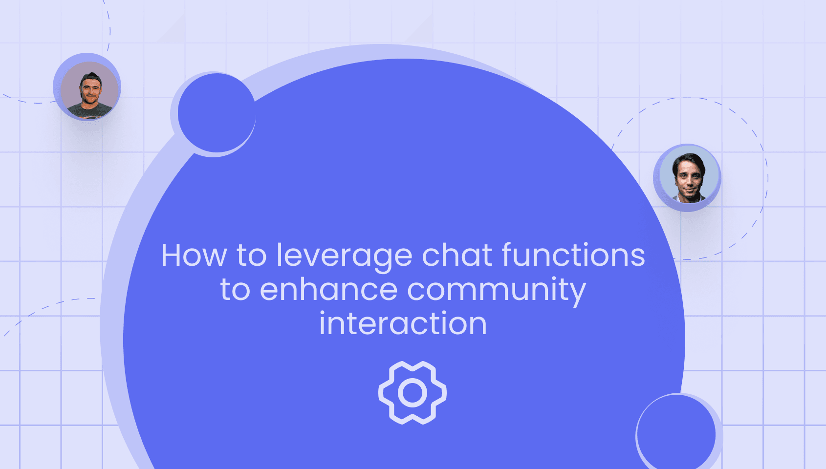 Banner of the blog post - How to Use Chat Features to Boost Community Engagement.