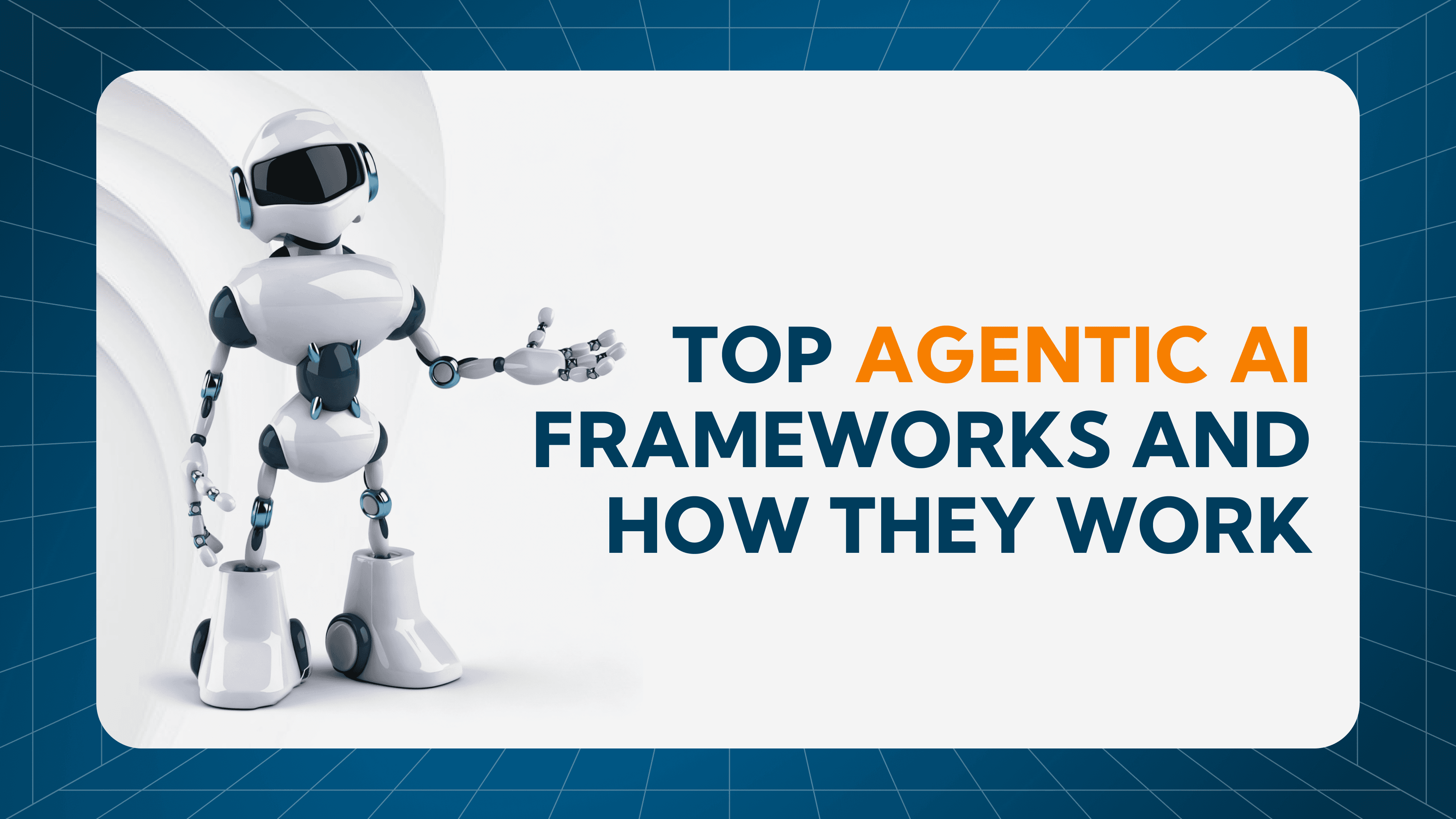 Image of a Top Agentic AI Frameworks and How They Work