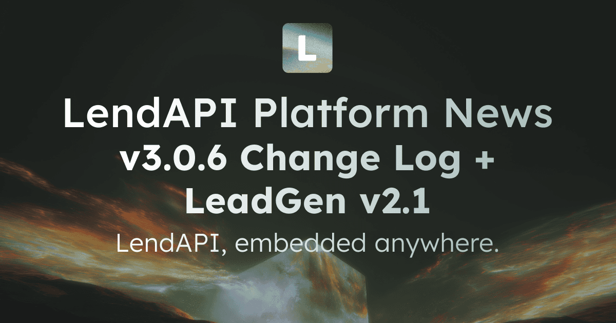 LendAPI Platform News and Changelog v3.0.6 - Loan Management System Enhancements