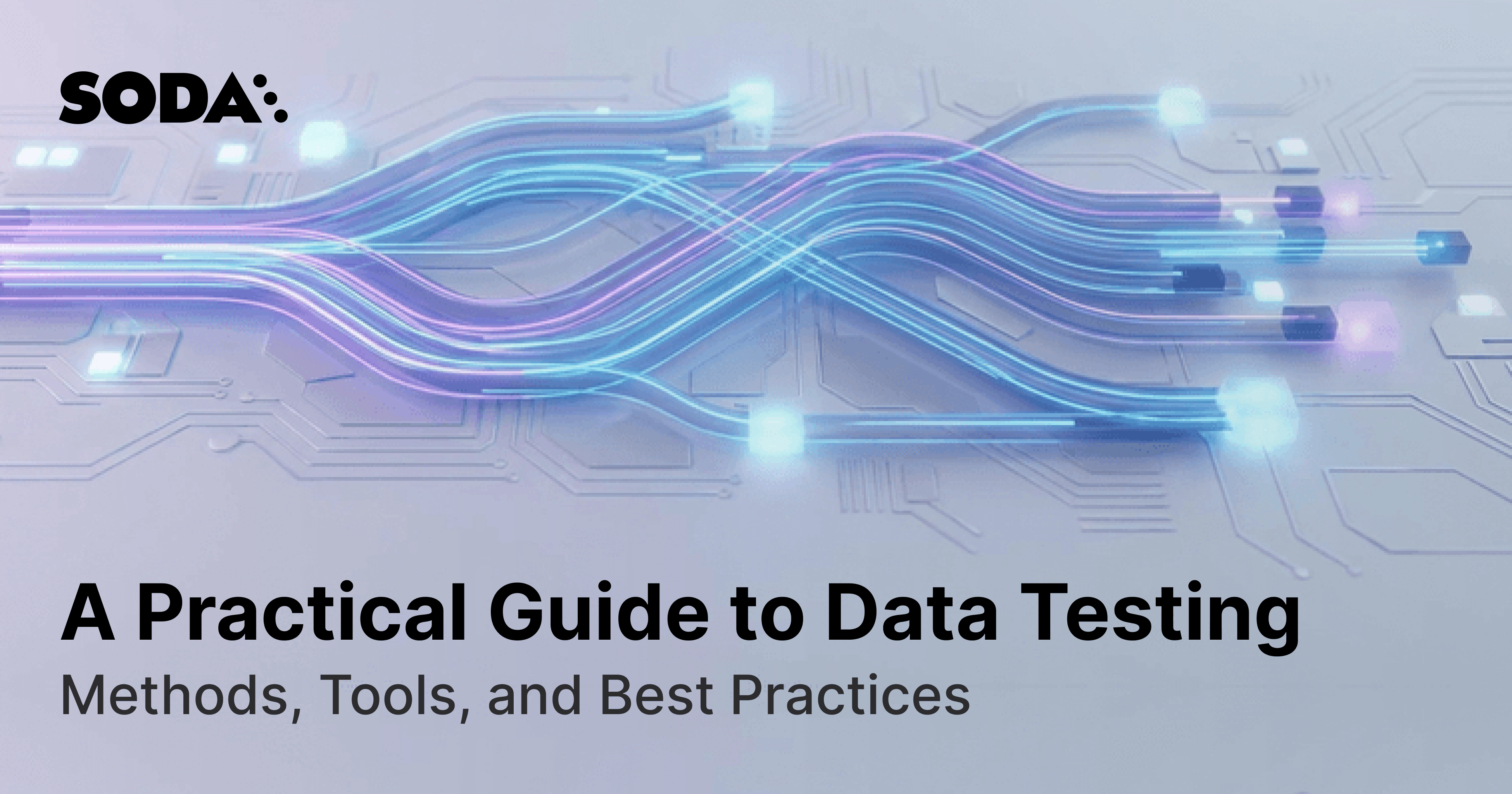 A Practical Guide to Data Testing: Methods, Tools, and Best Practices