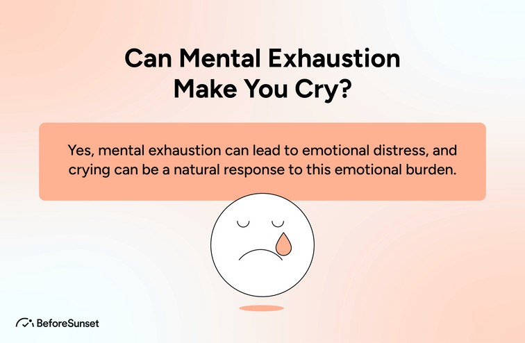 Can Mental Exhaustion Make You Cry?