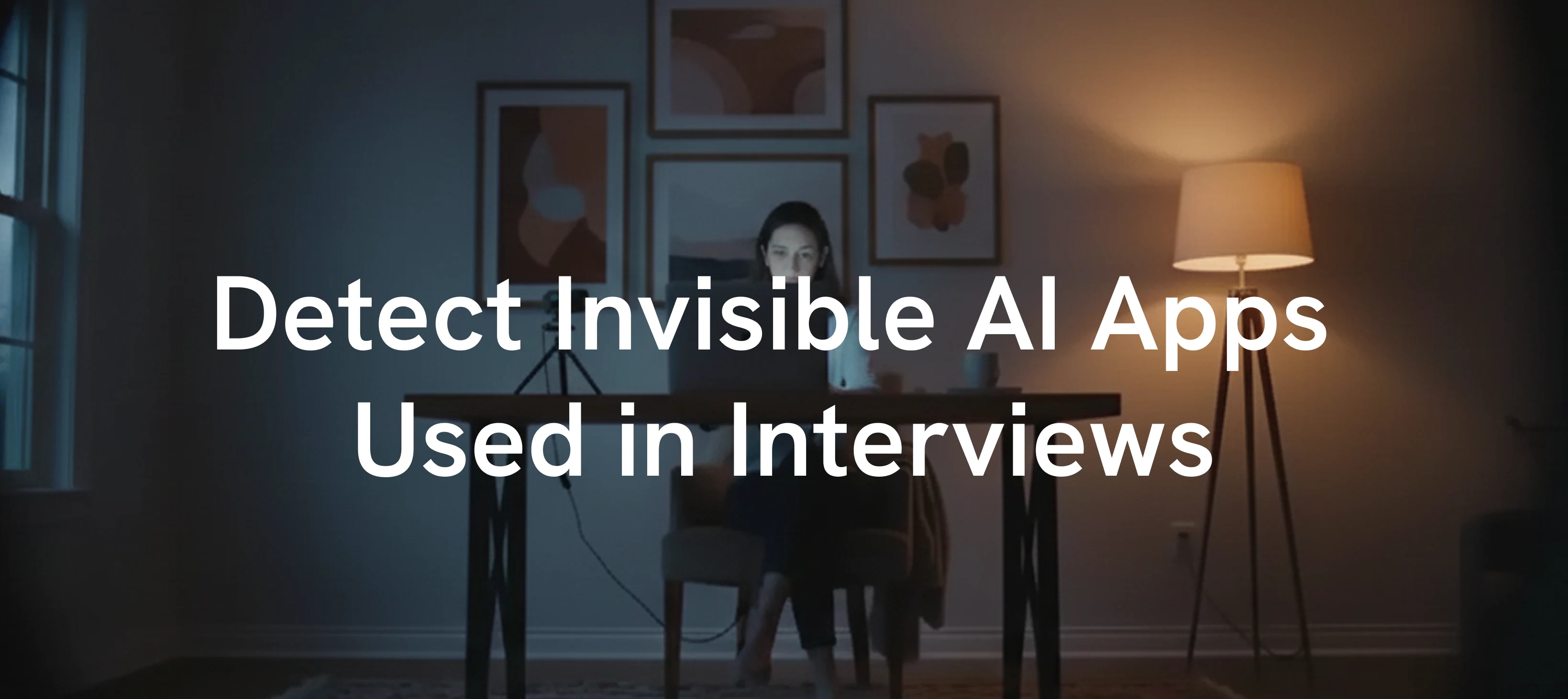 How to Detect Invisible AI Apps Used During Interviews
