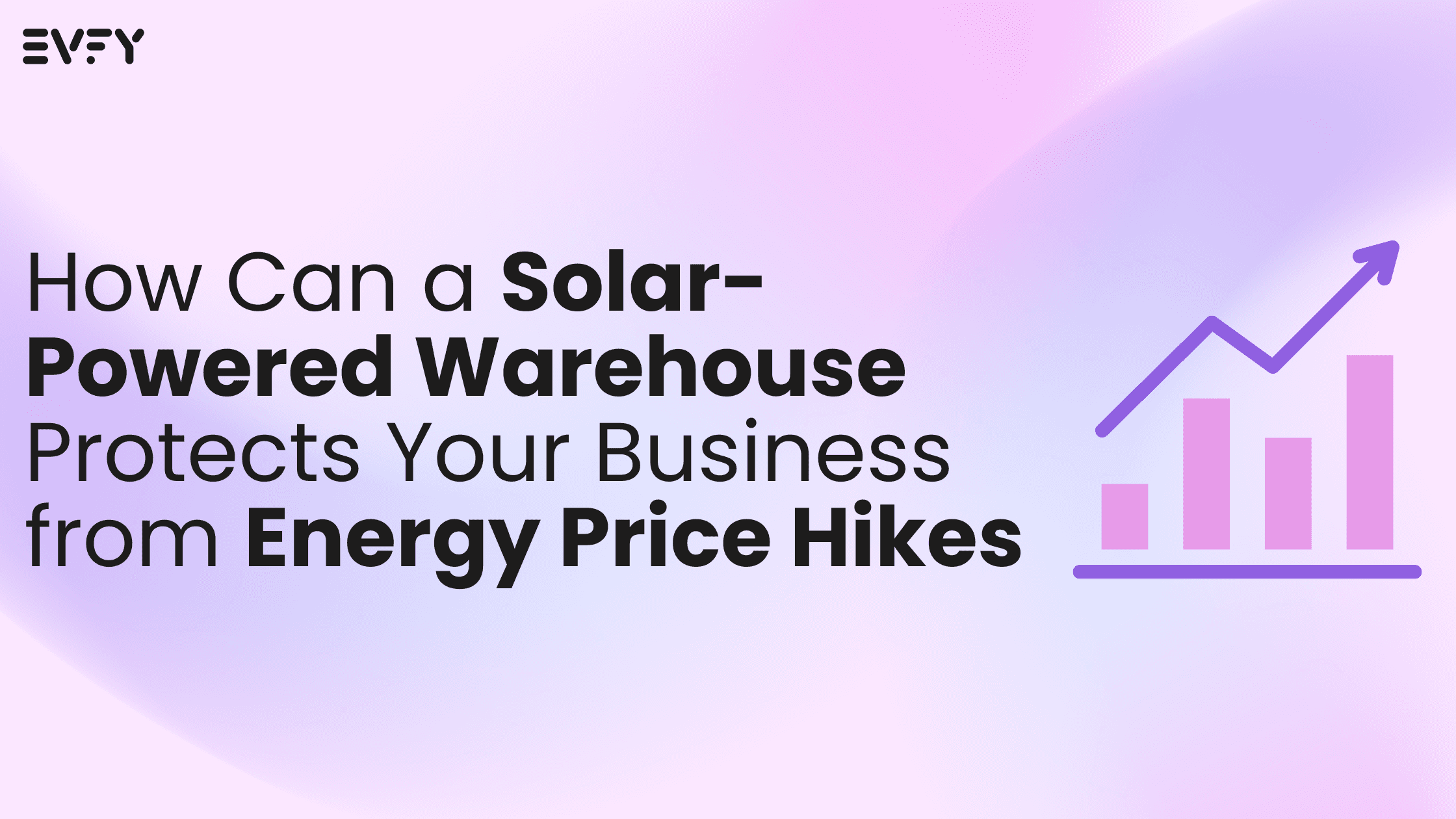 How Can a Solar-Powered Warehouse Protect Your Business from Energy Price Hikes?