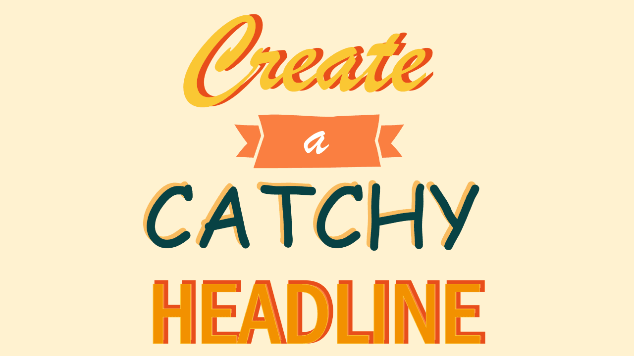 Create a Catchy Headline 