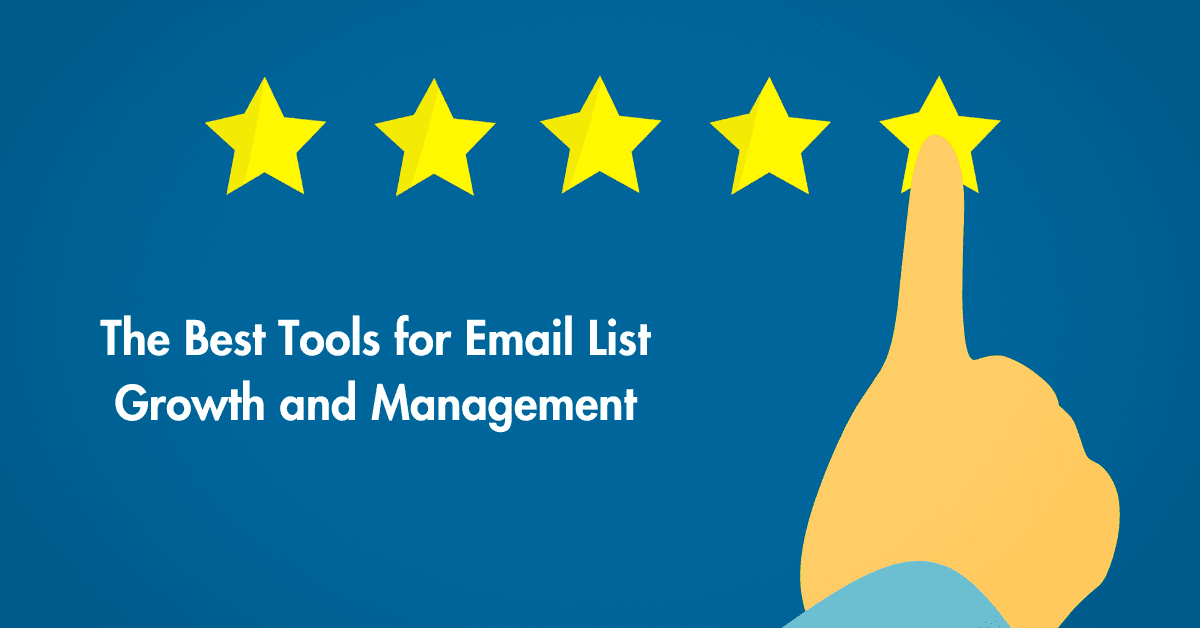 The Best Tools for Email List Growth and Management