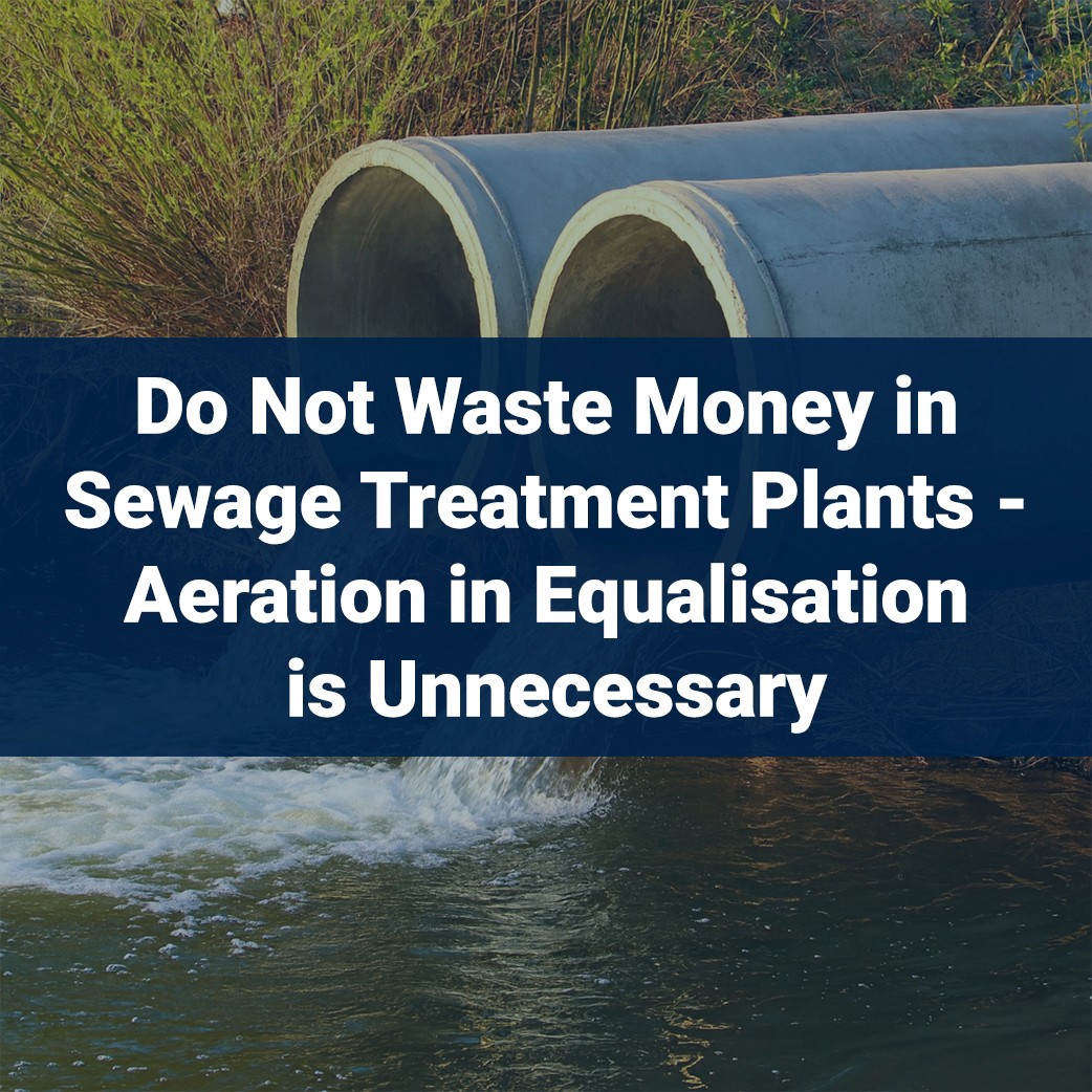 Do no waste money in sewage treatment plant - Aeration in equalisation is unnecessary