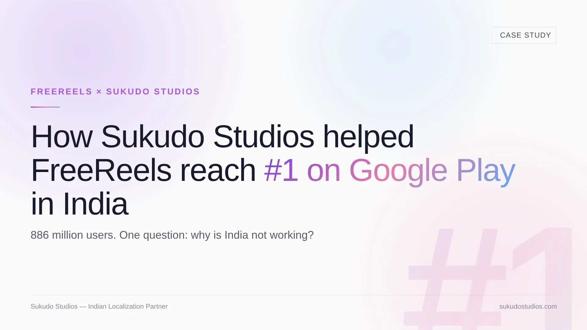 How Sukudo Studios helped FreeReels reach #1 on Google Play in India — FreeReels × Sukudo Studios localization partnership.