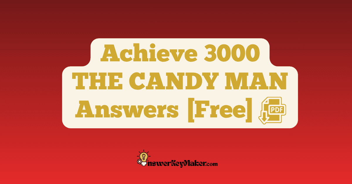 Download Achieve 3000 THE CANDY MAN Answer Key PDF for Free.
