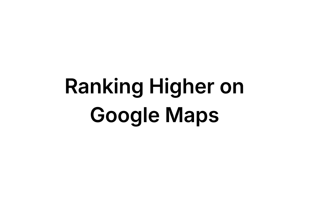 How to rank higher on Google maps