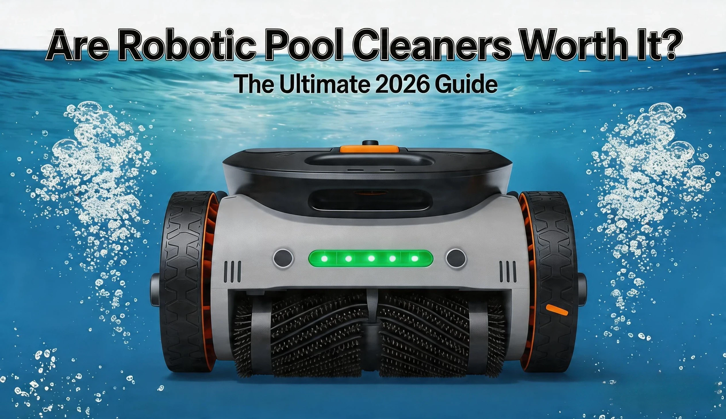 Are Robotic Pool Cleaners Worth It? The Ultimate 2026 Guide
