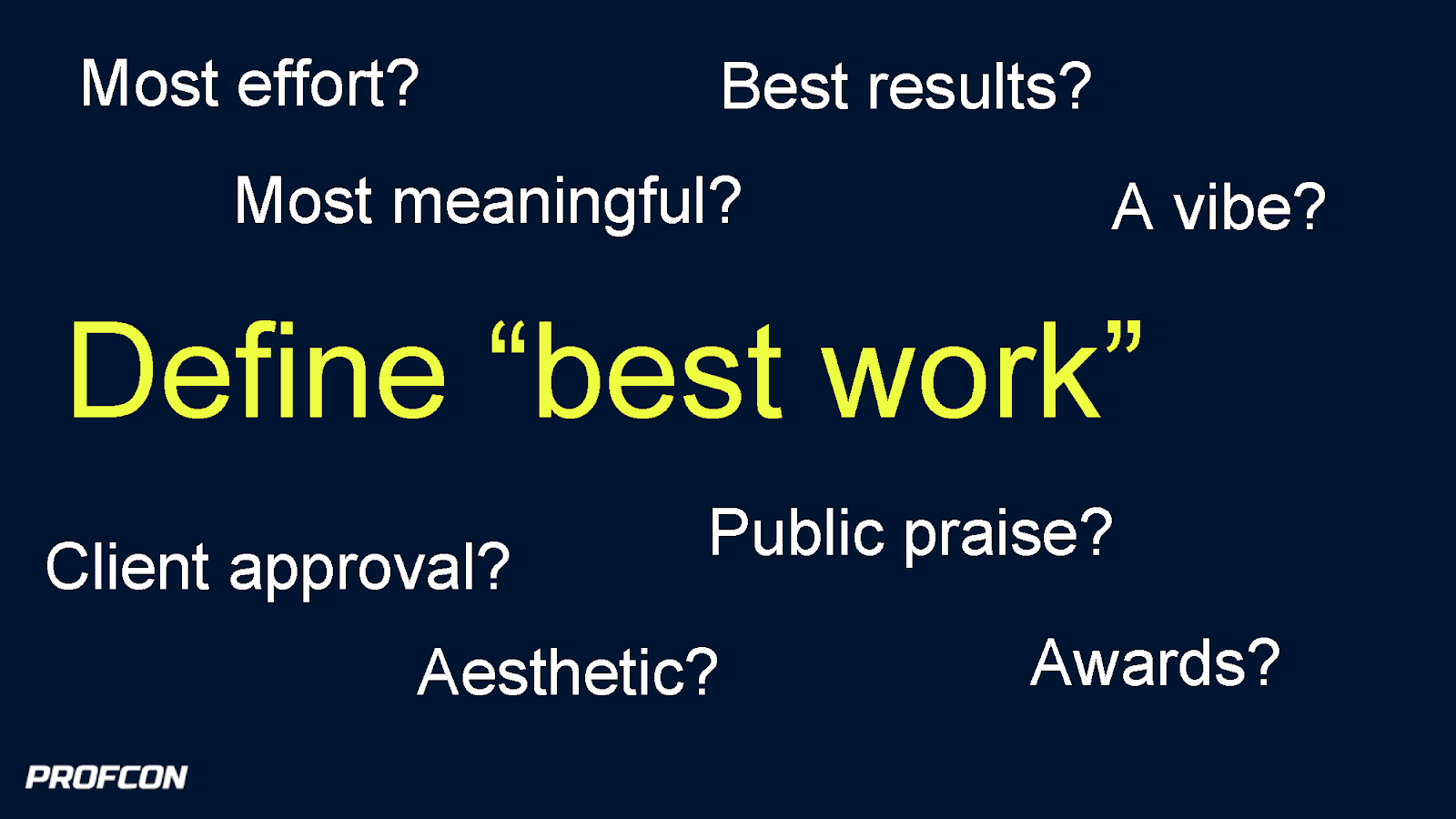 "Define 'best work'" in yellow text in the middle of the image. Around it, in white text reads "Most effort?", "Best results?", "Most meaningful?", "A vibe?", "Client approval?", "Public praise?", "Aesthetic?", and "Awards?"