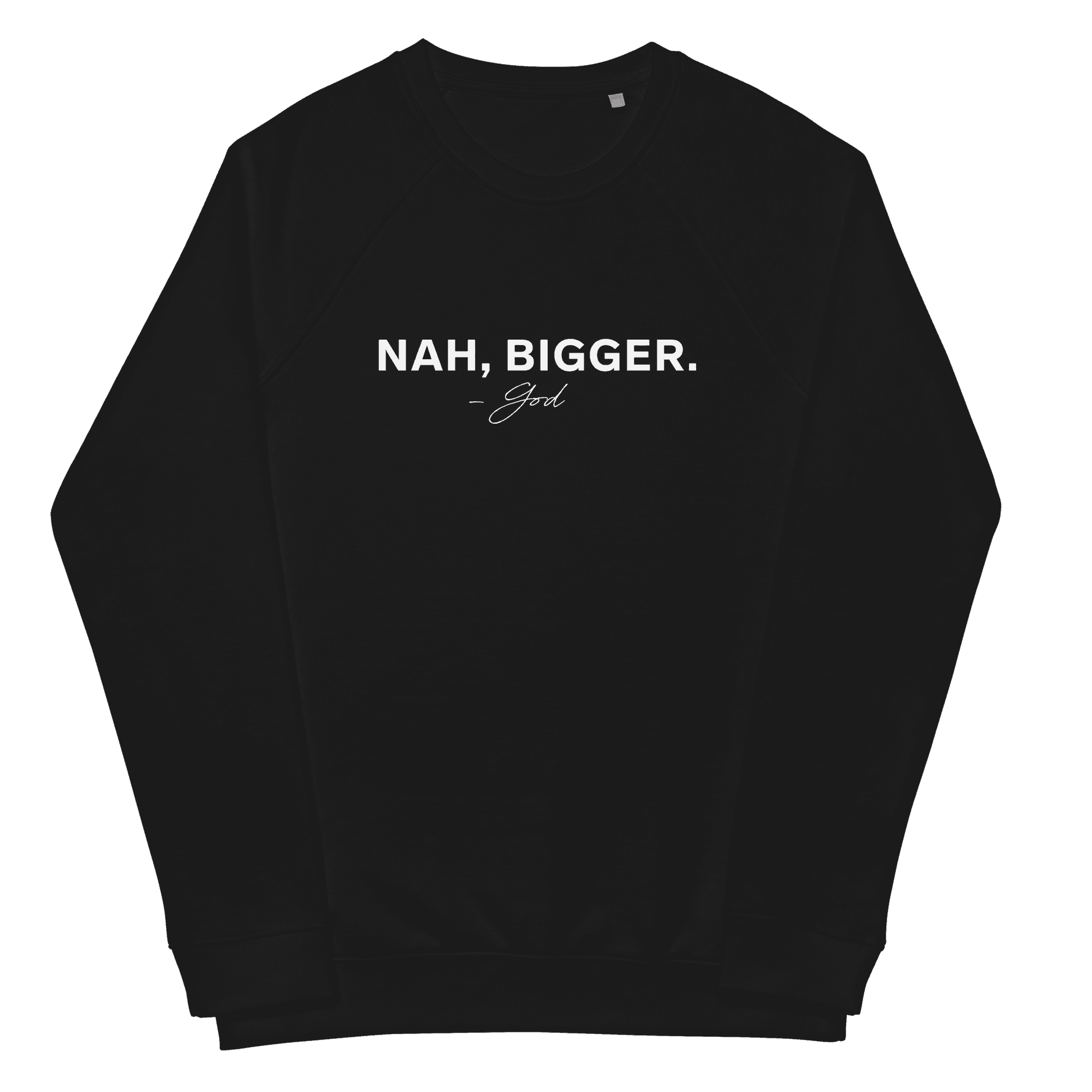 Nah, Bigger Creativity Sweatshirt