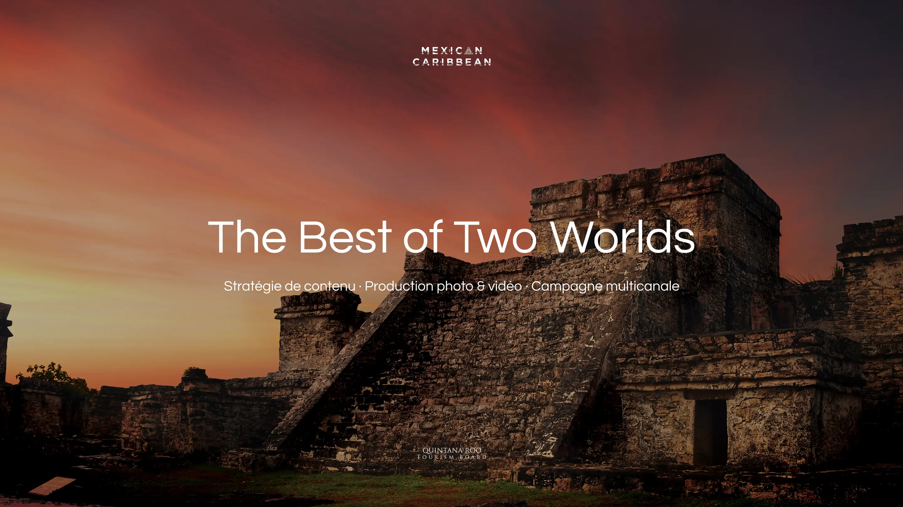 Site archéologique du Quintana Roo au coucher du soleil, avec le titre The Best of Two Worlds et les expertises en stratégie de contenu, production photo et vidéo et campagne multicanale