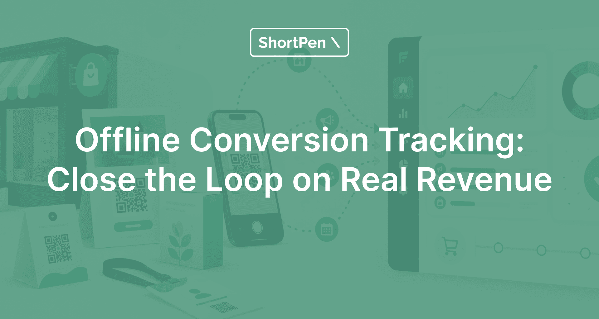 Green-tinted graphic with the text 'Offline Conversion Tracking: Close the Loop on Real Revenue.' Depicts QR codes, smartphone, and data charts.