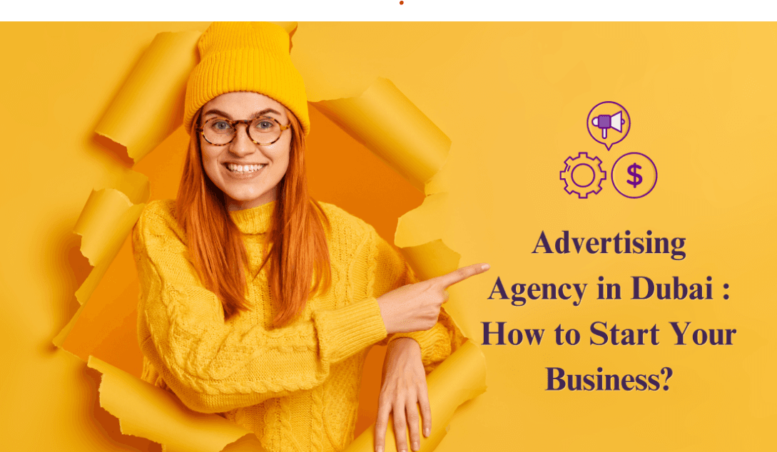 How to start a advertising agency in Dubai 