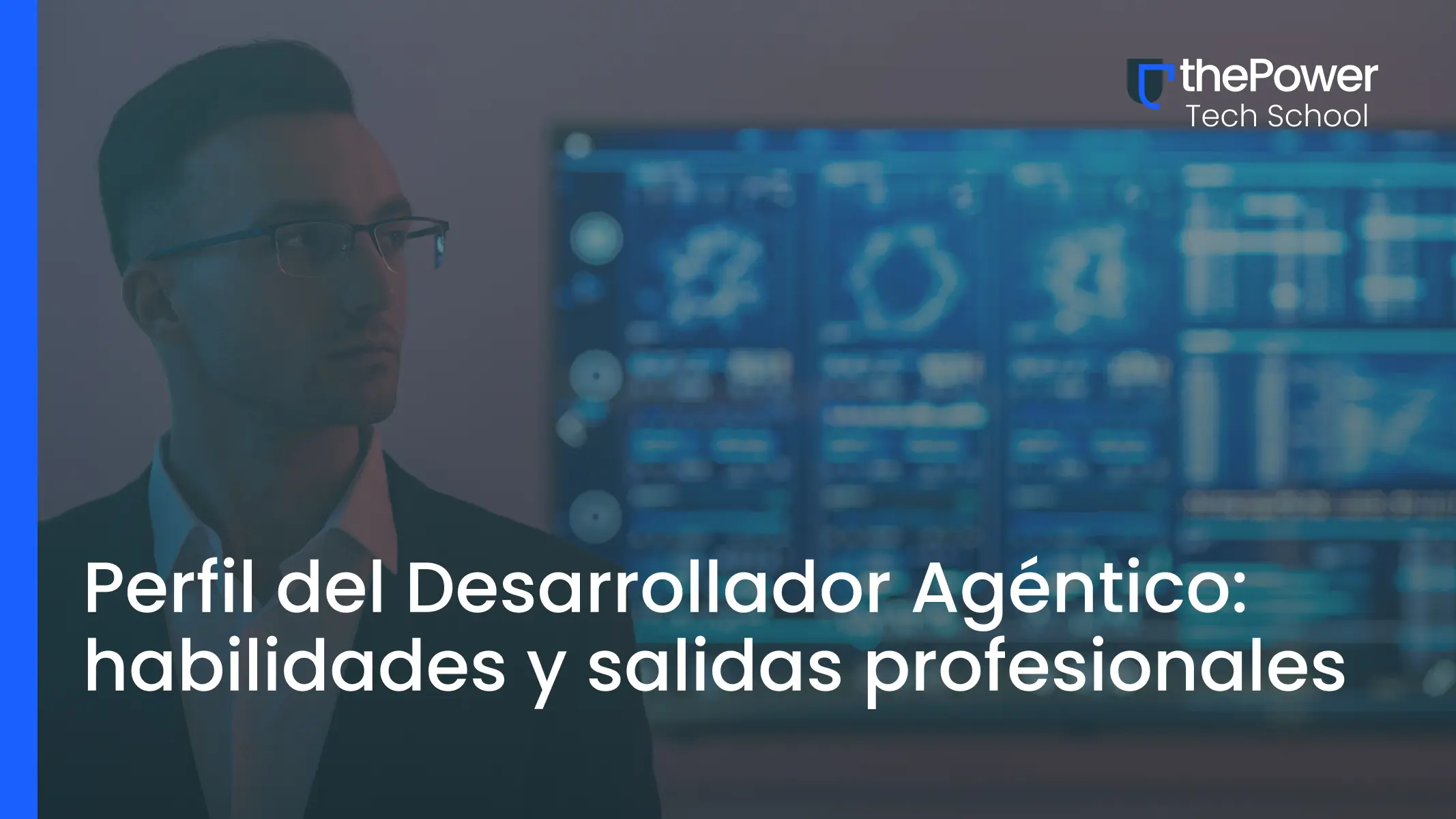 Perfil Desarrollador Agéntico: habilidades y salidas en 2026