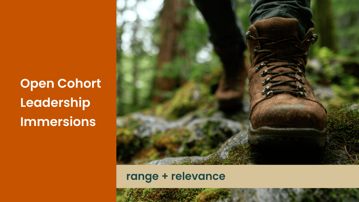 Adventure picture of hiking in the forest that says Open Cohort Leadership Immersions and is captioned range plus relevance