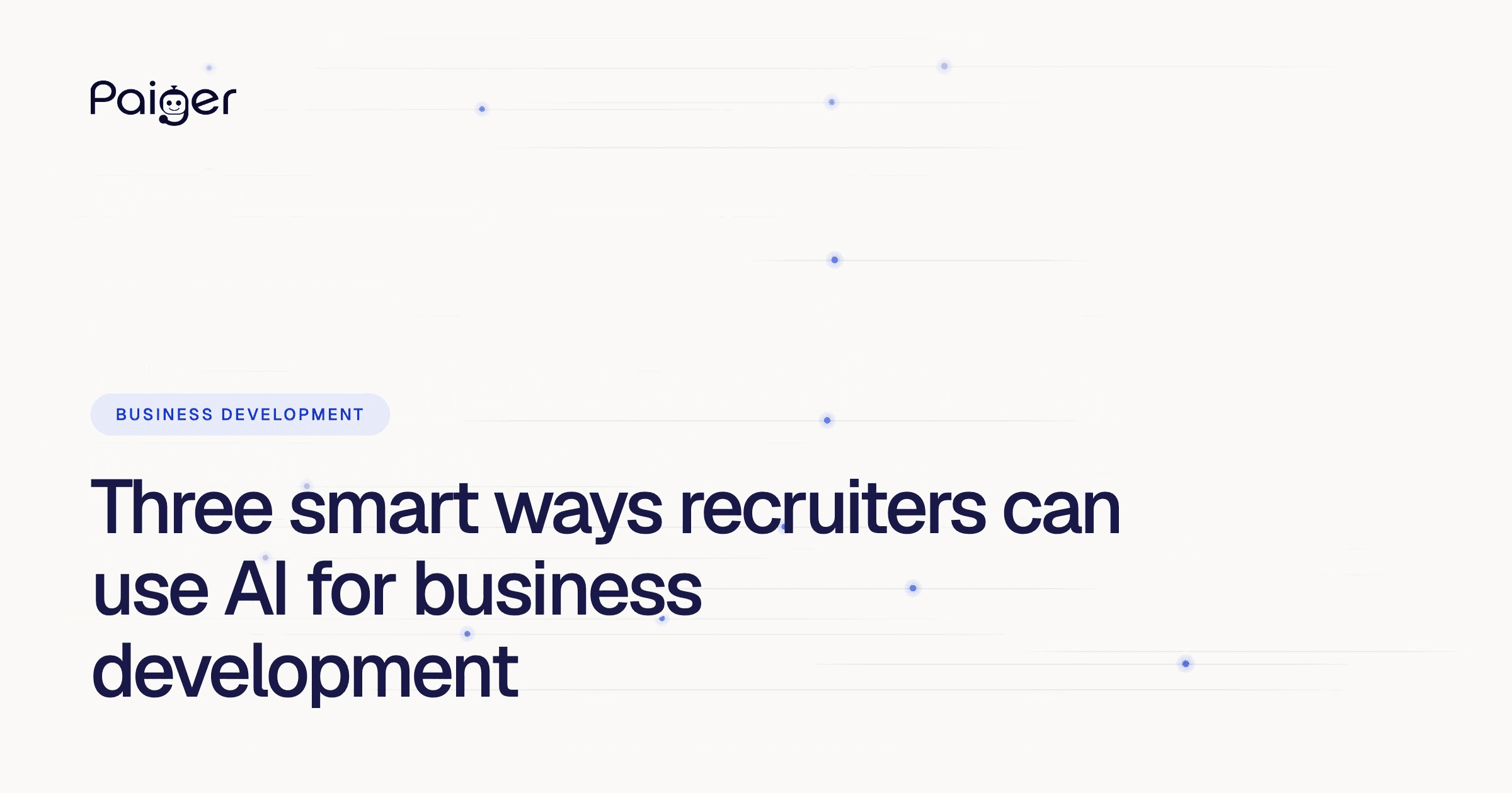 Three ways recruiters can use AI for business development