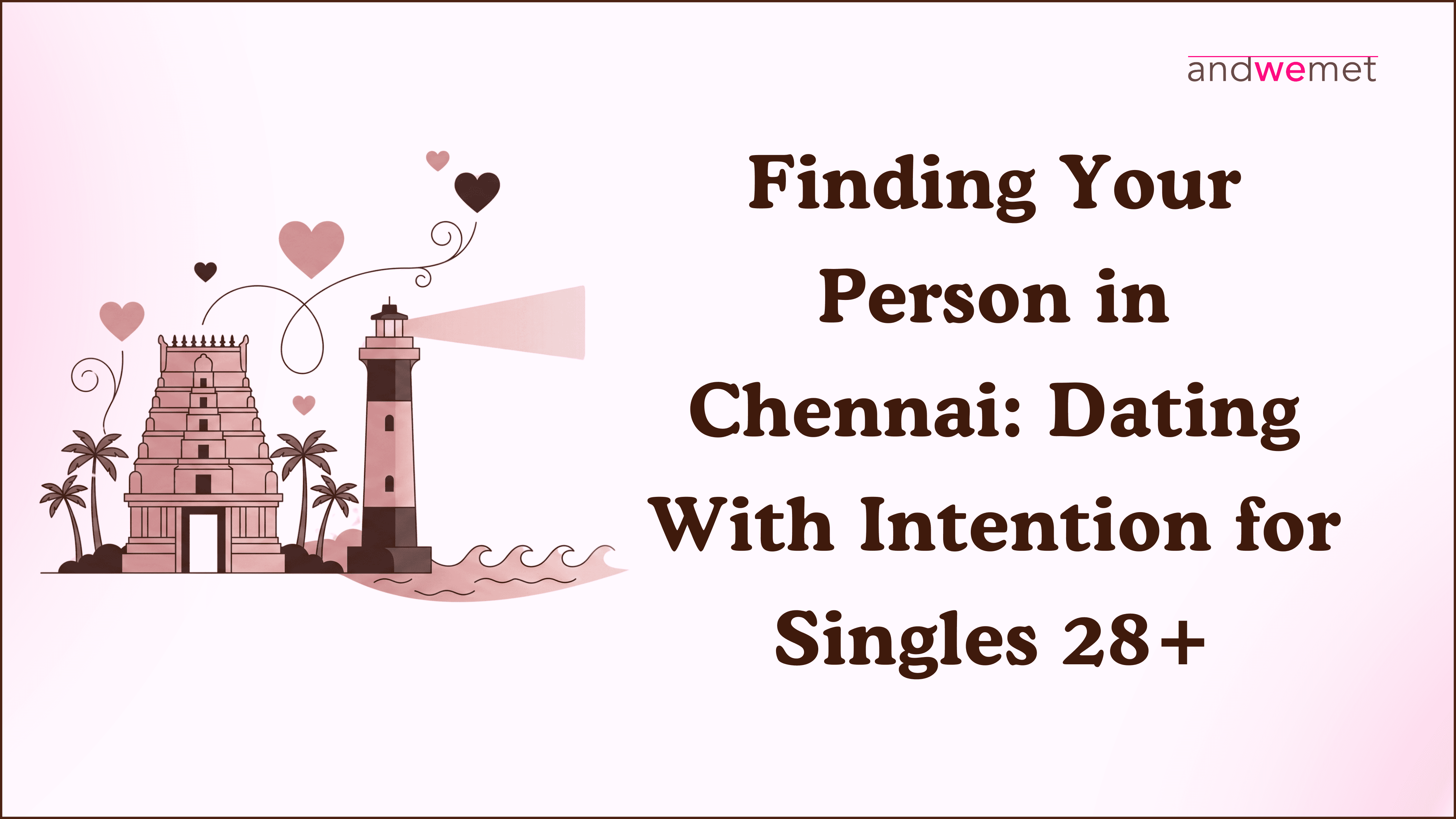 Illustrated Chennai temple and lighthouse with hearts symbolising intentional dating for singles 28 plus in Chennai