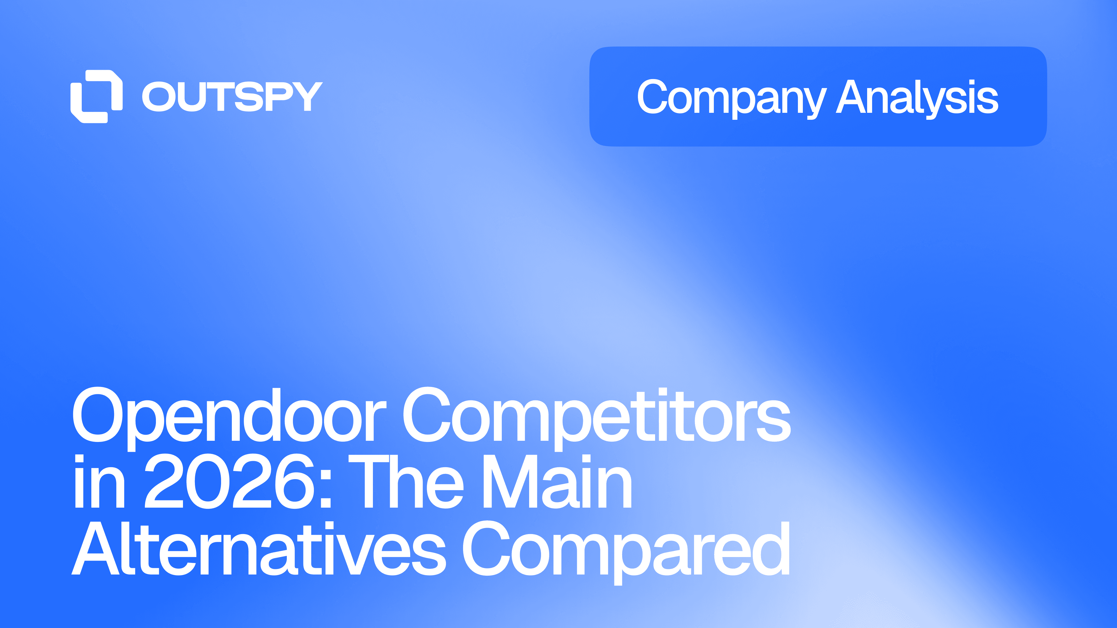 Blue gradient background with white text: "Opendoor Competitors in 2026: The Main Alternatives Compared." Upper left shows the "OUTSPY" logo. Top right reads "Company Analysis."