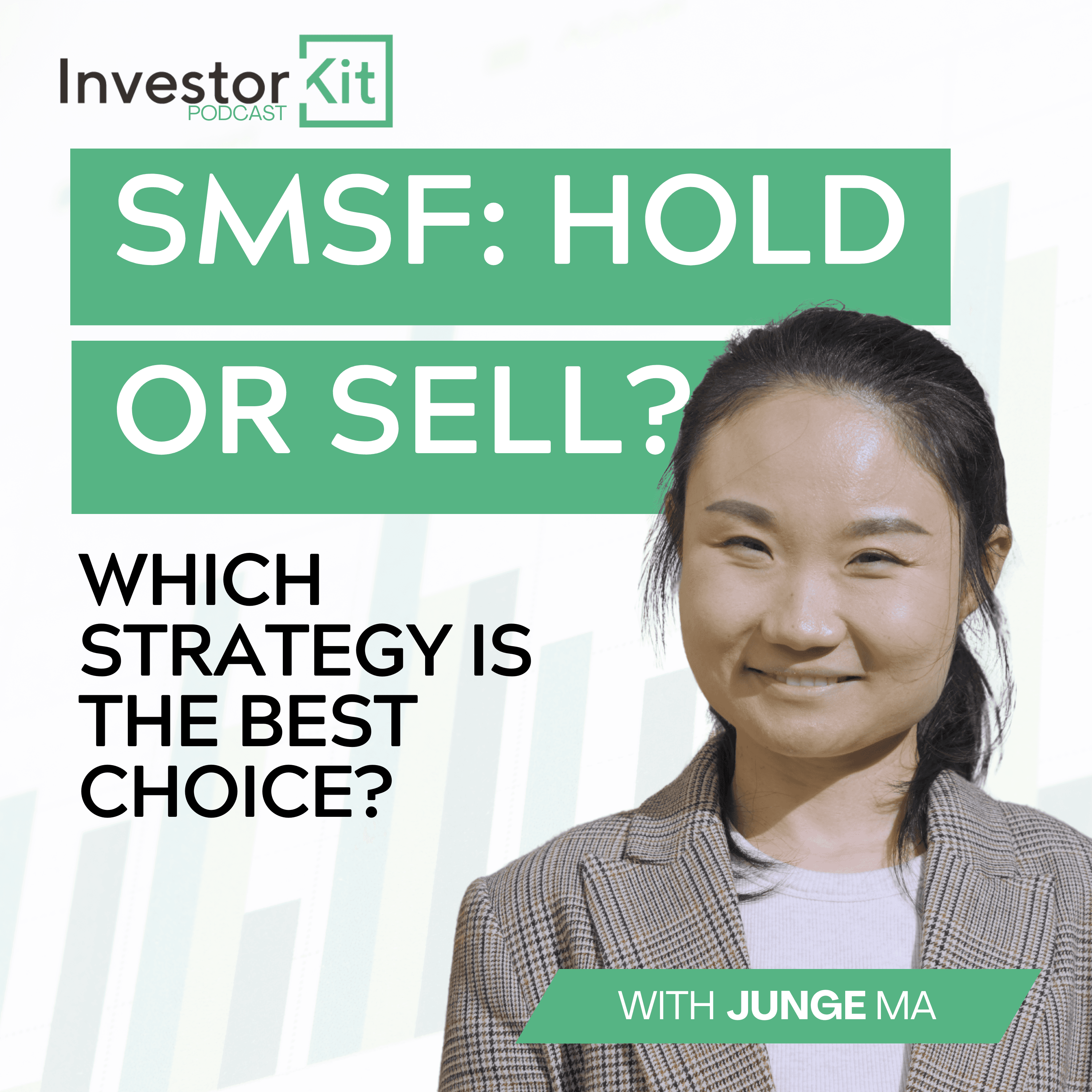 Investor Kit Podcast: SMSF: HOLD OR SELL? With Junge Ma