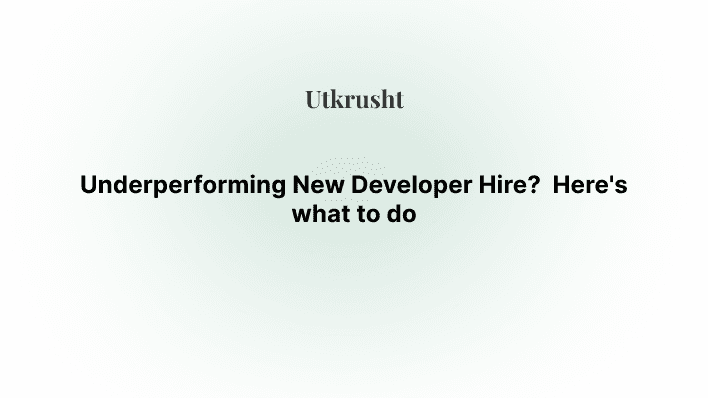 Underperforming New Developer Hire?  Here's what to do