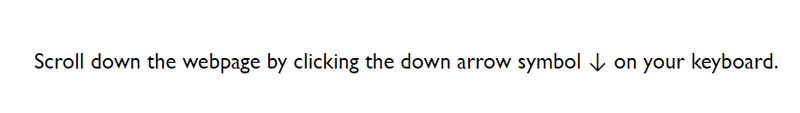 Scroll down the webpage by clicking the down arrow symbol on your keyboard.