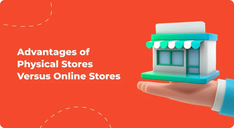 Advantages_of_Physical_Stores_Versus_Online_Stores