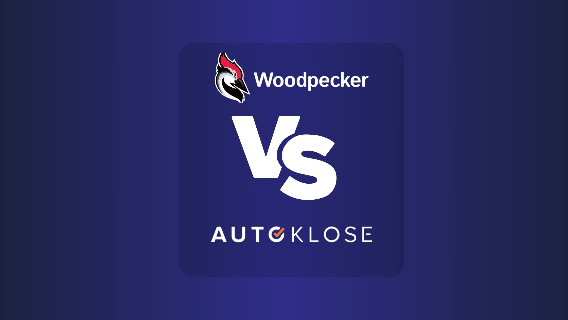 Woodpecker Vs Autoklose: Which Email Outreach Tool is Right for Your Business?