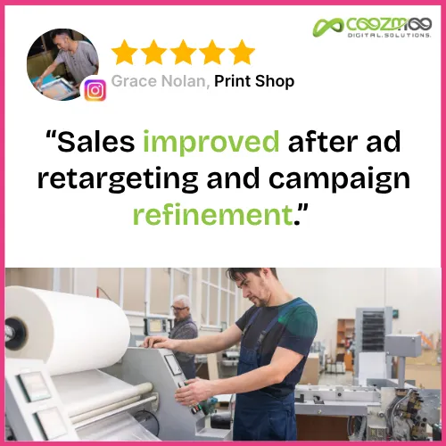 Print shop testimonial for us on sales growth and ad retargeting.