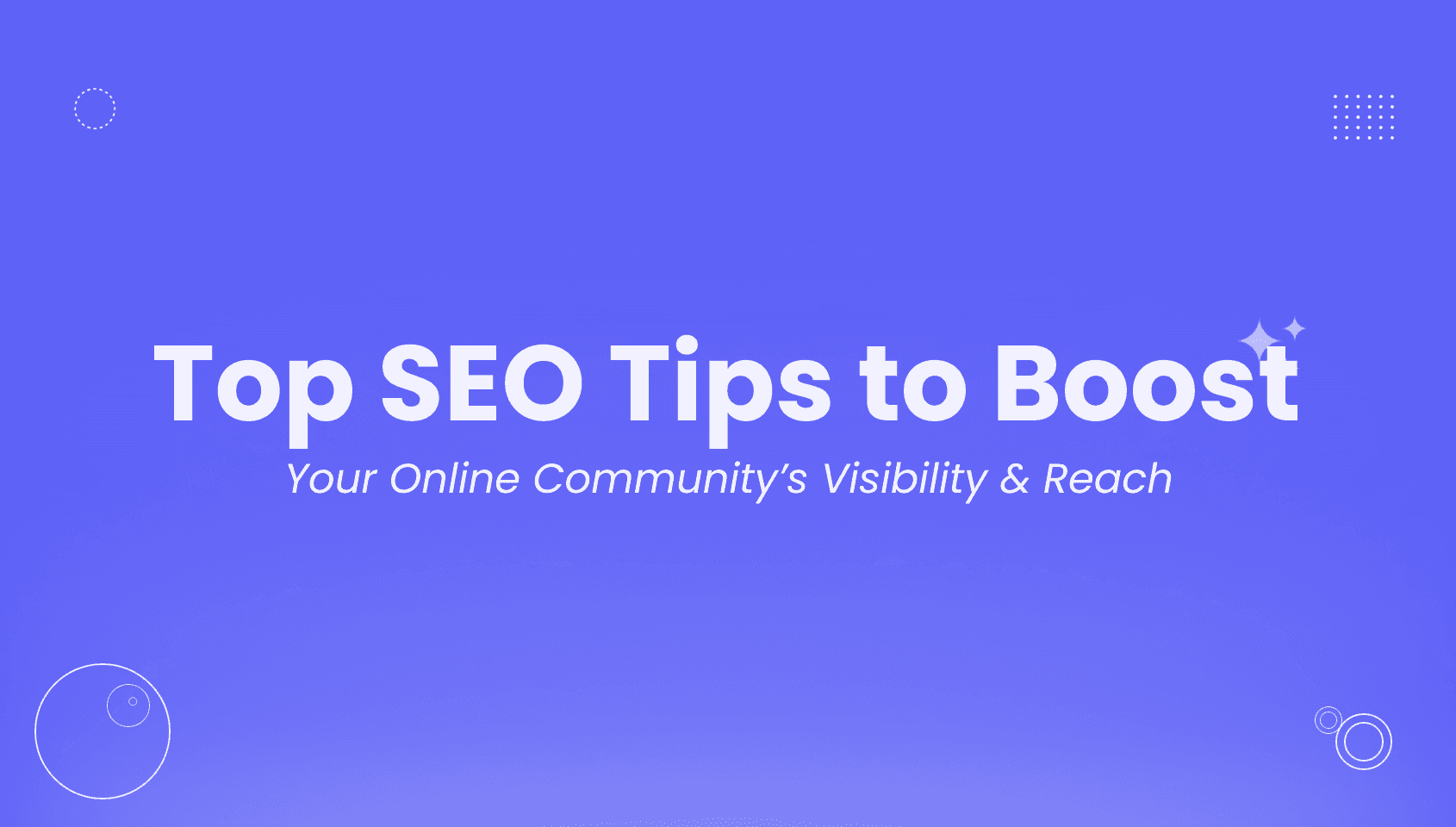 Best SEO Tips for Online Community: Boost Visibility & Reach.
