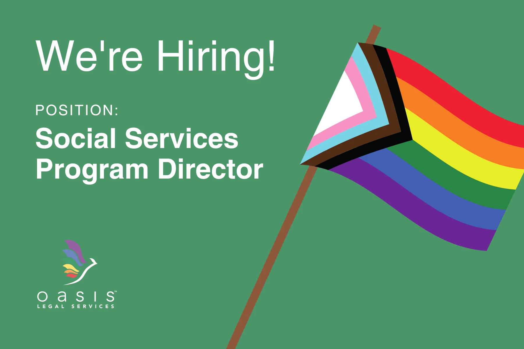 Um anúncio de vaga em um fundo verde apresenta o texto "Estamos contratando! Cargo: Diretor(a) de Programa de Serviços Sociais" ao lado de uma bandeira do orgulho progressista e do logotipo da Oasis Legal Services com um beija-flor estilizado.