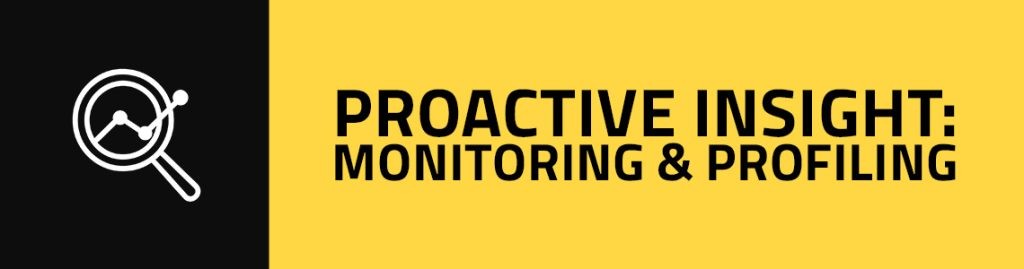 Proactive Insight: Monitoring & Profiling
